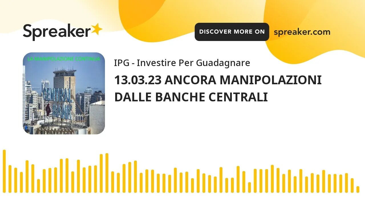 13.03.23 ANCORA MANIPOLAZIONI DALLE BANCHE CENTRALI