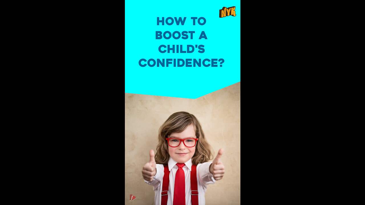 How To Boost A Child's Confidence ? *