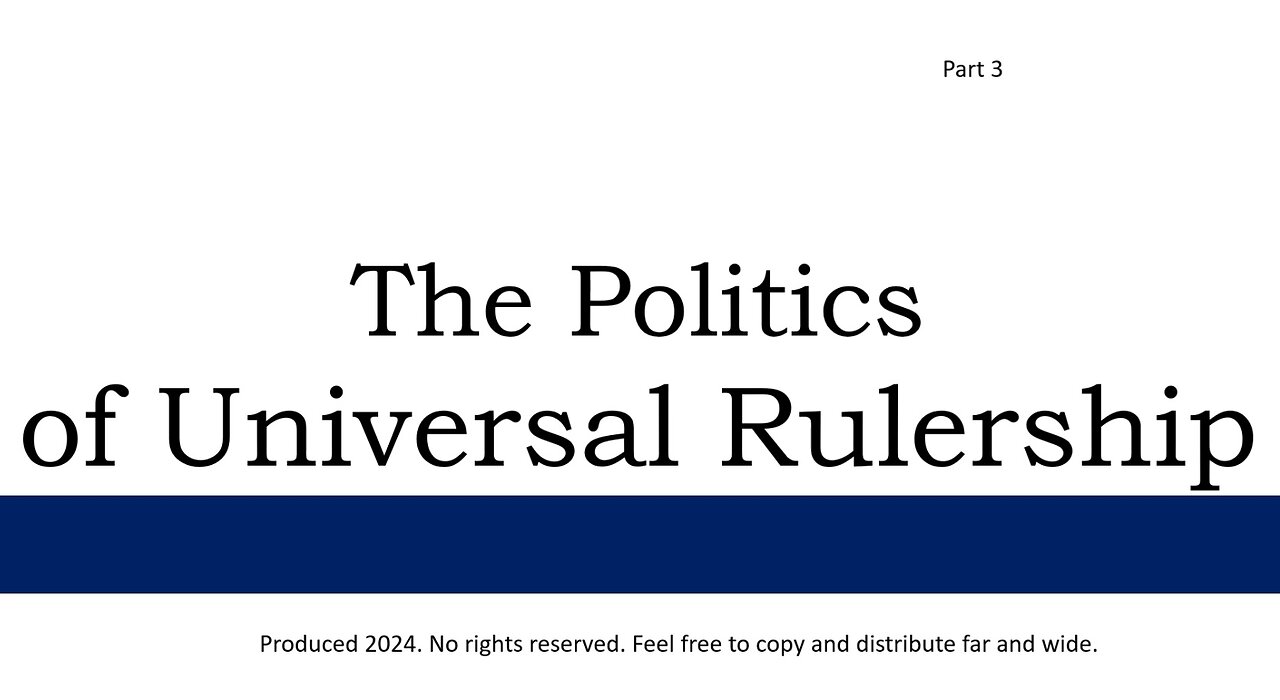 The Politics of Universal Rulership - Part 3 of 5