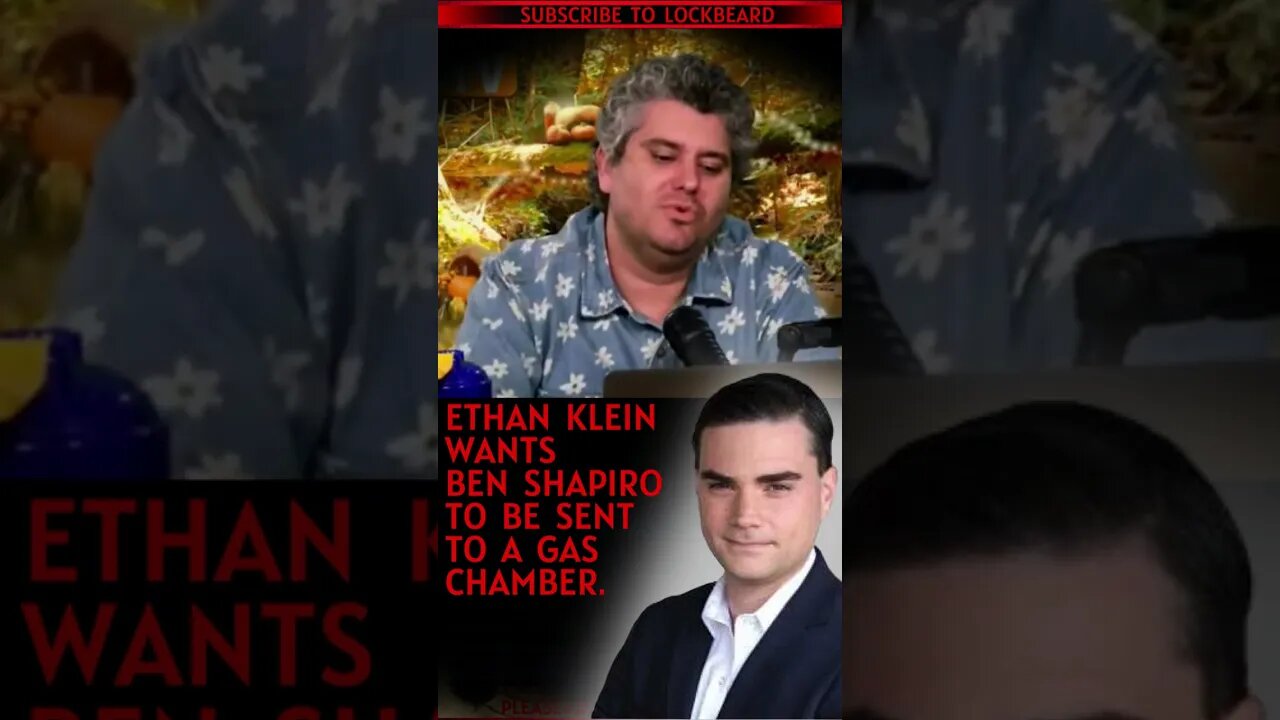 ETHAN KLEIN WANTS BEN SHAPIRO GASSED