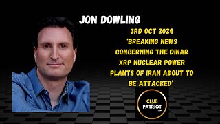 Jon Dowling Breaking News Concerning The Dinar XRP Nuclear Power Plants Of Iran About To Be Attacked