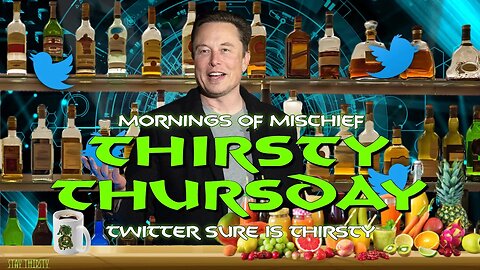 Mornings of Mischief - Thirsty Thursday Twitter sure is Thirsty!