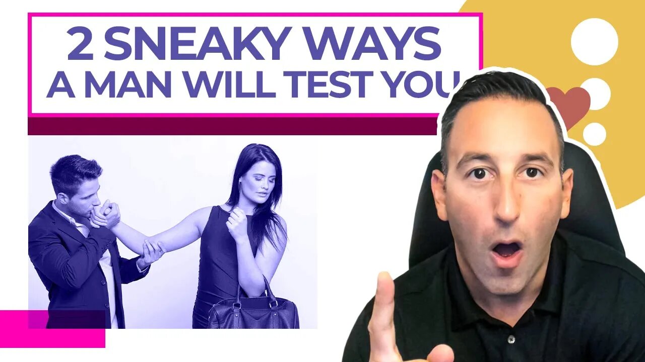 2 Sneaky Ways A Man Will Test You