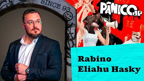 RABINO ELIAHU HASKY - PÂNICO - 17/02/23