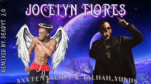 Jocelyn Flores - Talhah Yunus Ft. XXXtentacion | DeadYT 2.0 | (Music Video)