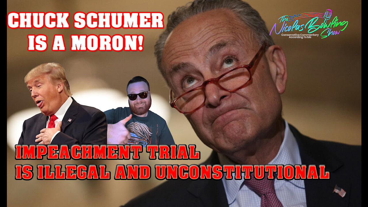 Schumer is a MORON and this Senate Impeachment is ILLEGAL | TNBS