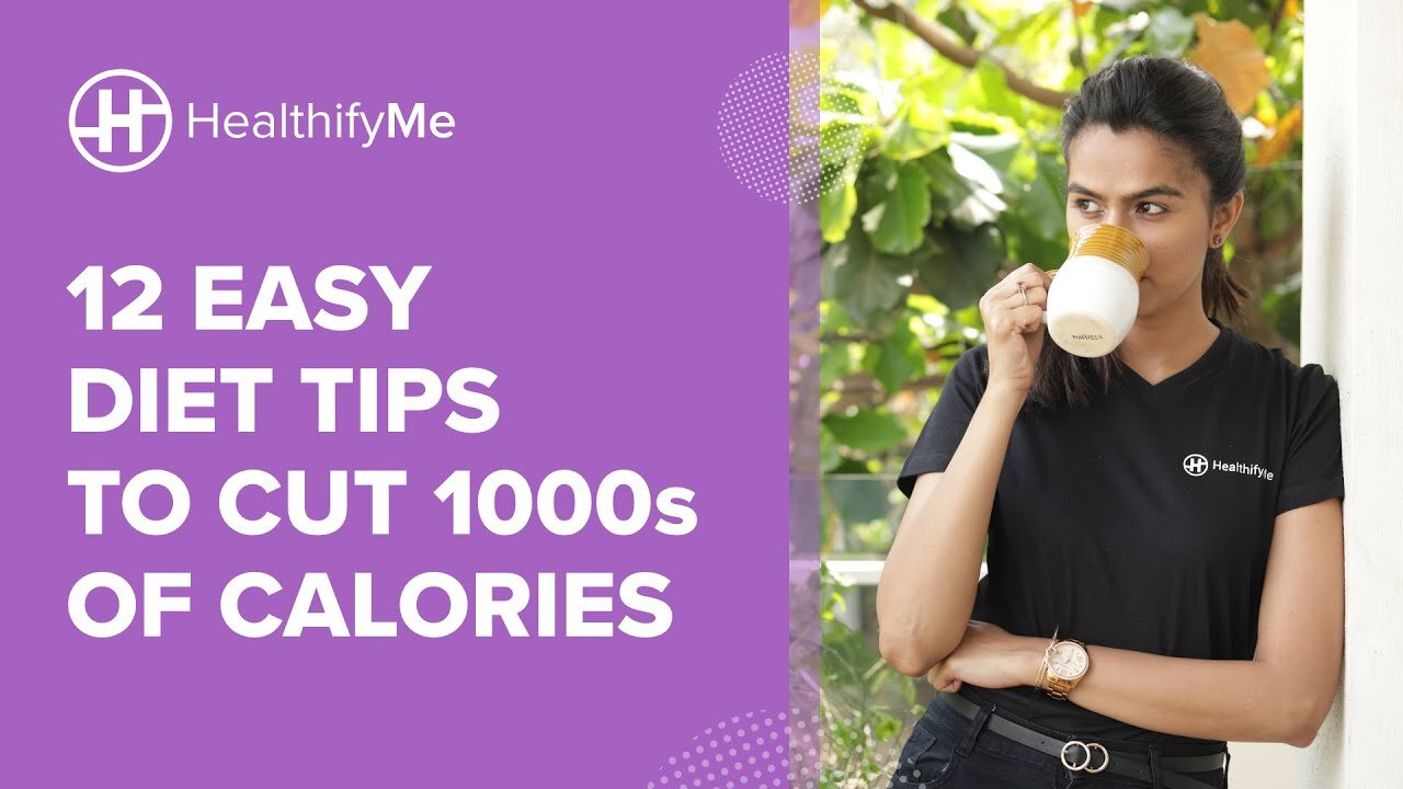 12 EASY DIET TIPS TO CUT 1000s OF CALORIES | Diet Plan To Lose Weight Fast | Diet Plan| HealthifyMe