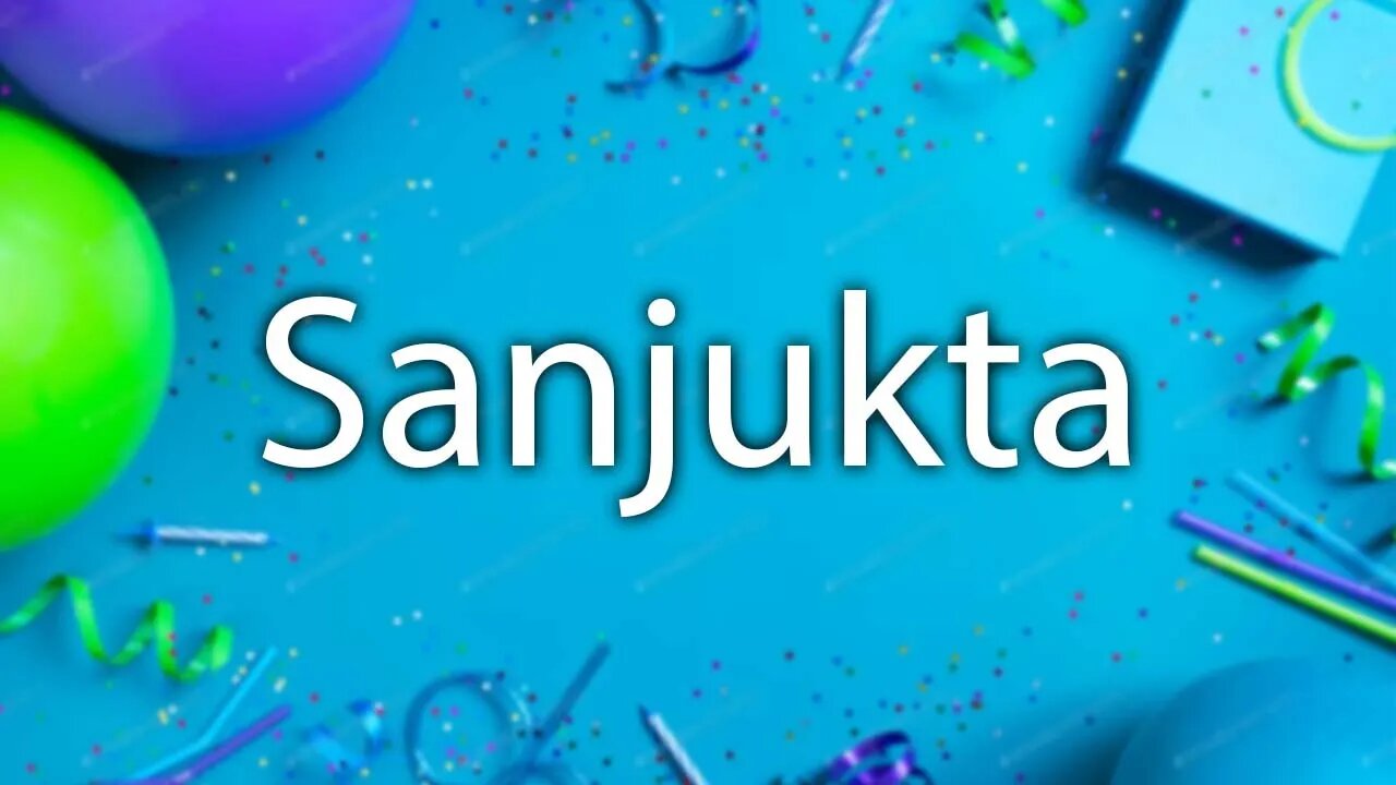 Happy Birthday to Sanjukta - Birthday Wish From Birthday Bash