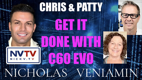 Chris & Patty Says Get It Done With C60 EVO with Nicholas Veniamin