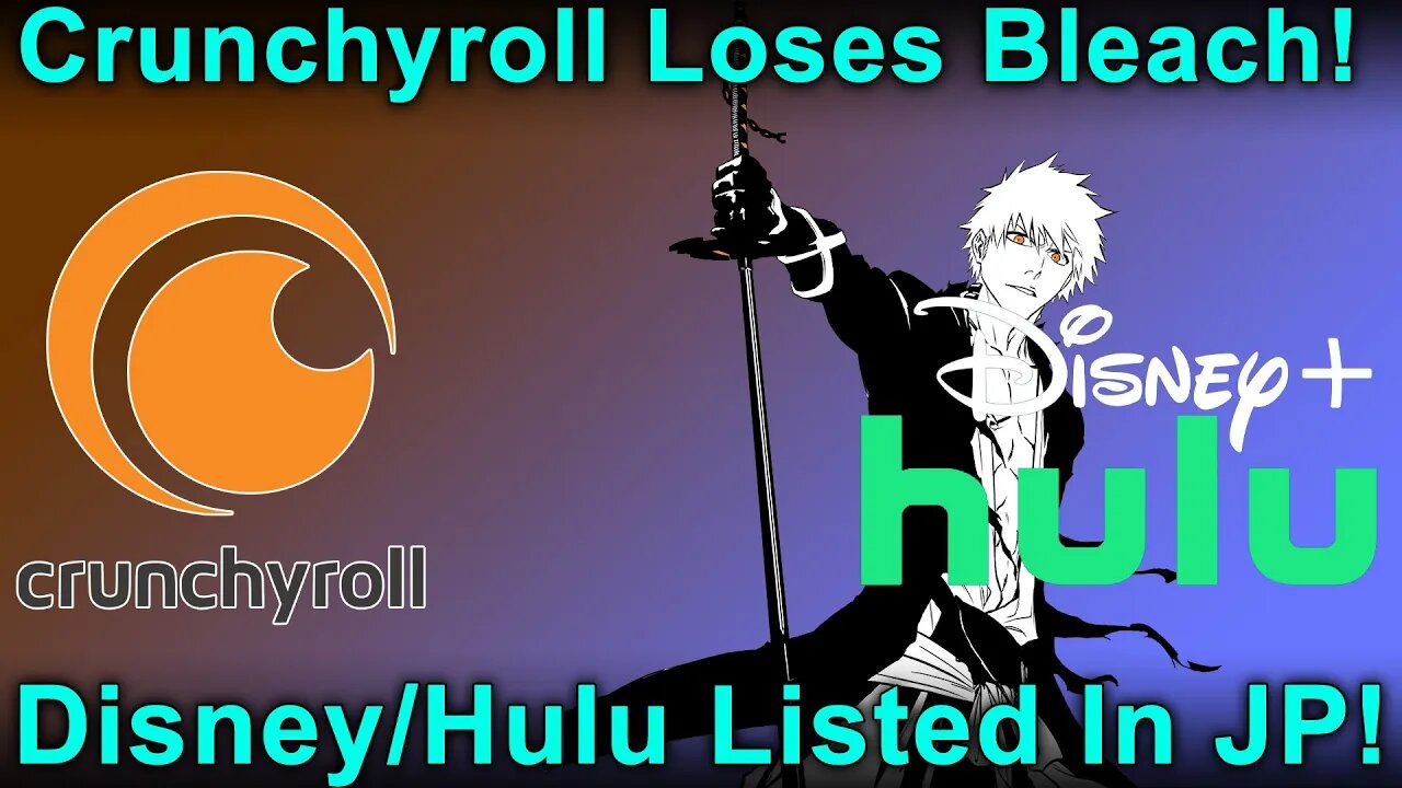 Bleach Leaves Crunchyroll for Hulu/Disney+.. Japan Lists Disney as Streaming Service!