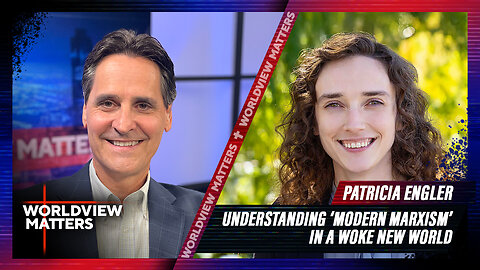 Patricia Engler: Understanding ‘Modern Marxism’ In A Woke New World | Worldview Matters