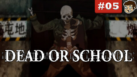 DEAD OR SCHOOL | Part 5