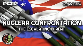 THE ESCALATING THREAT OF NUCLEAR CONFRONTATION