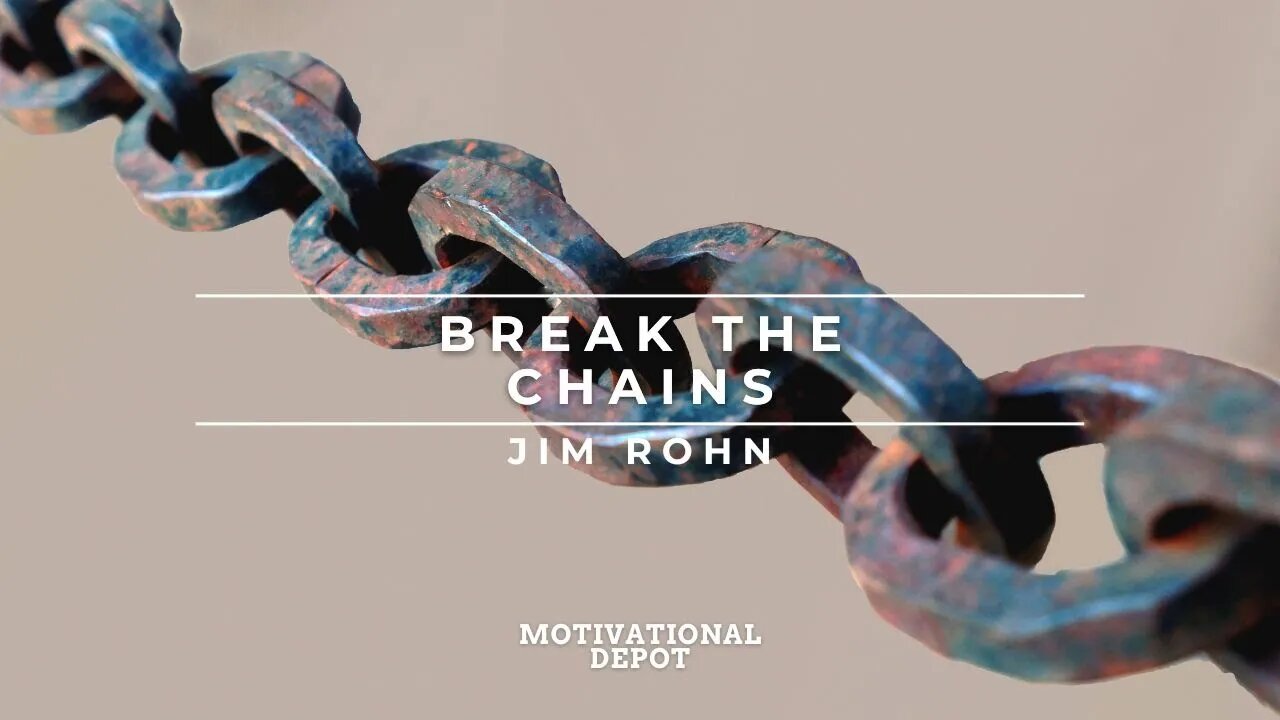 BREAK THE CHAINS OF HUMAN NATURE - JIM ROHN MOTIVATIONAL SPEECH