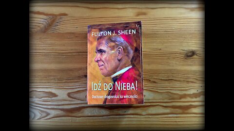 Mówiąc krótko: Abp Fulton J. Sheen mówi: „Idź do nieba!”