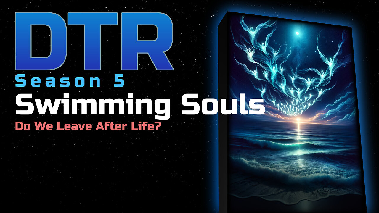 DTR Ep 415: Swimming Souls