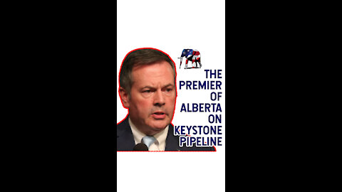 THE PREMIER OF ALBERTA ON KEYSTONE PIPELINE