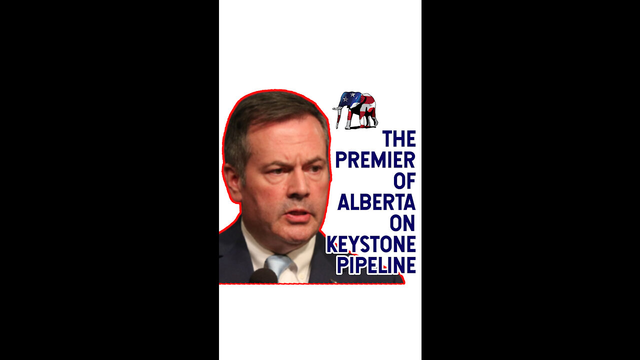 THE PREMIER OF ALBERTA ON KEYSTONE PIPELINE