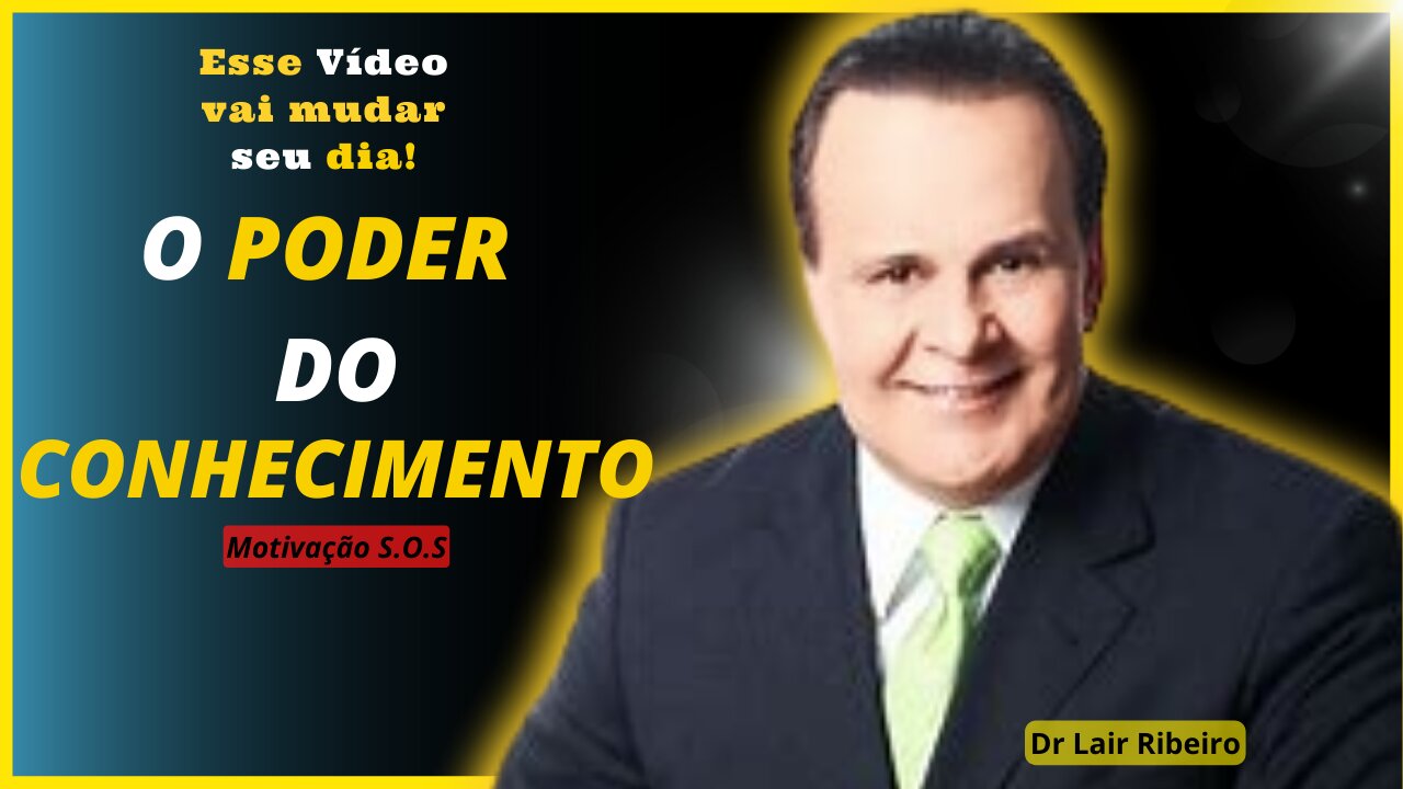 O Poder Do Conhecimento[Dr Lair Ribeiro] 15 minutos que vão mudar vida (Motivação)