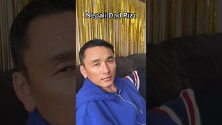 Nepali dad rizz part 2