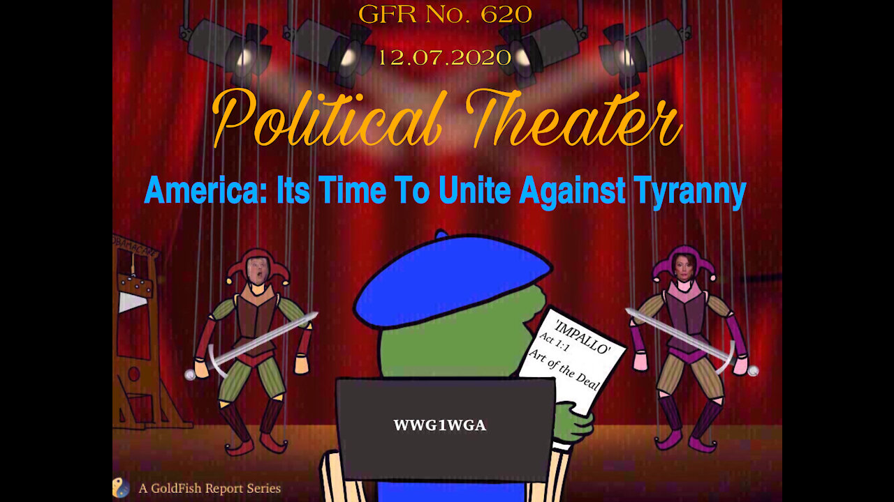 The GoldFish Report No 620 - Political Theater - America: It's Time to Unite Against Tyranny