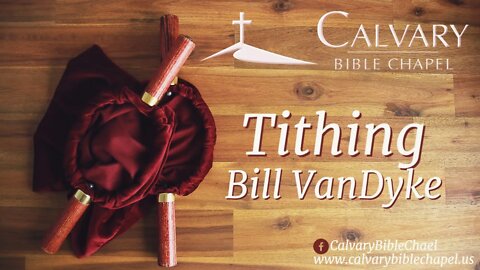 Tithing | Bill VanDyke | Calvary Bible Chapel