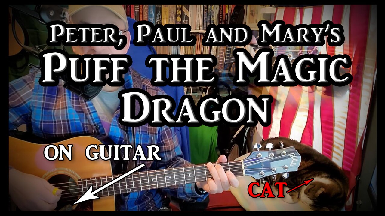 Peter, Paul and Mary's Puff the Magic Dragon on Guitar (with my cat)