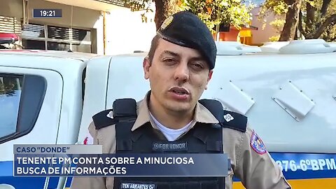 Caso "Donde": Tenente PM conta sobre a Minuciosa Busca de Informações.