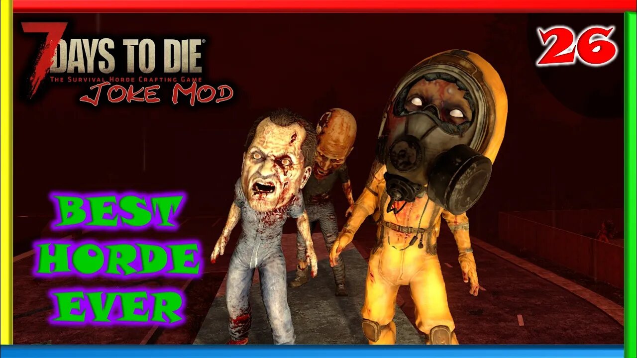 Best Horde Ever - 7 Days to Die Gameplay | Joke Mod | Ep 26