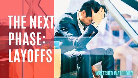 The Next Phase: Layoffs