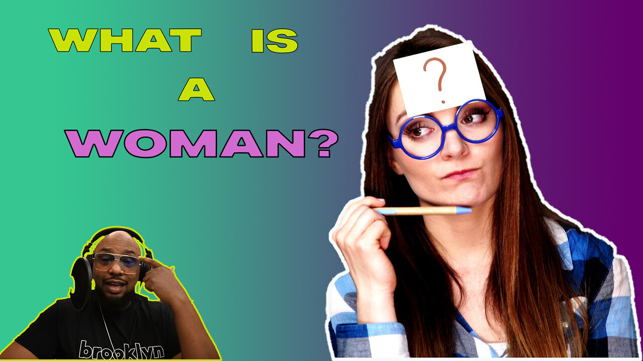 What Is A Woman? (Or...Where My Girls At?)