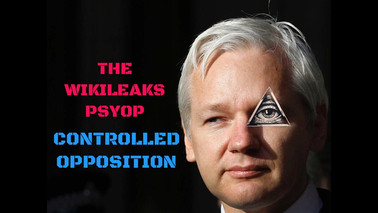 Julian Assange & WIKILEAKS PSYOP EXPOSED