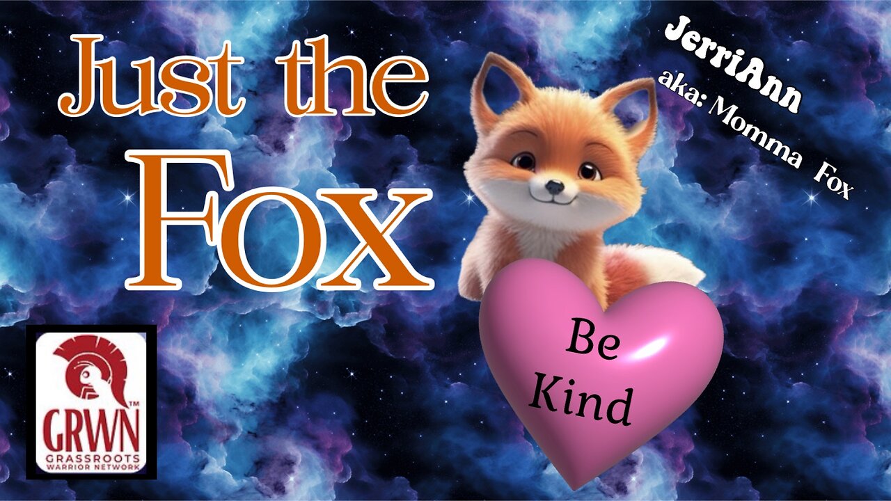 Just the Fox - If you can’t be Kind, be quiet.