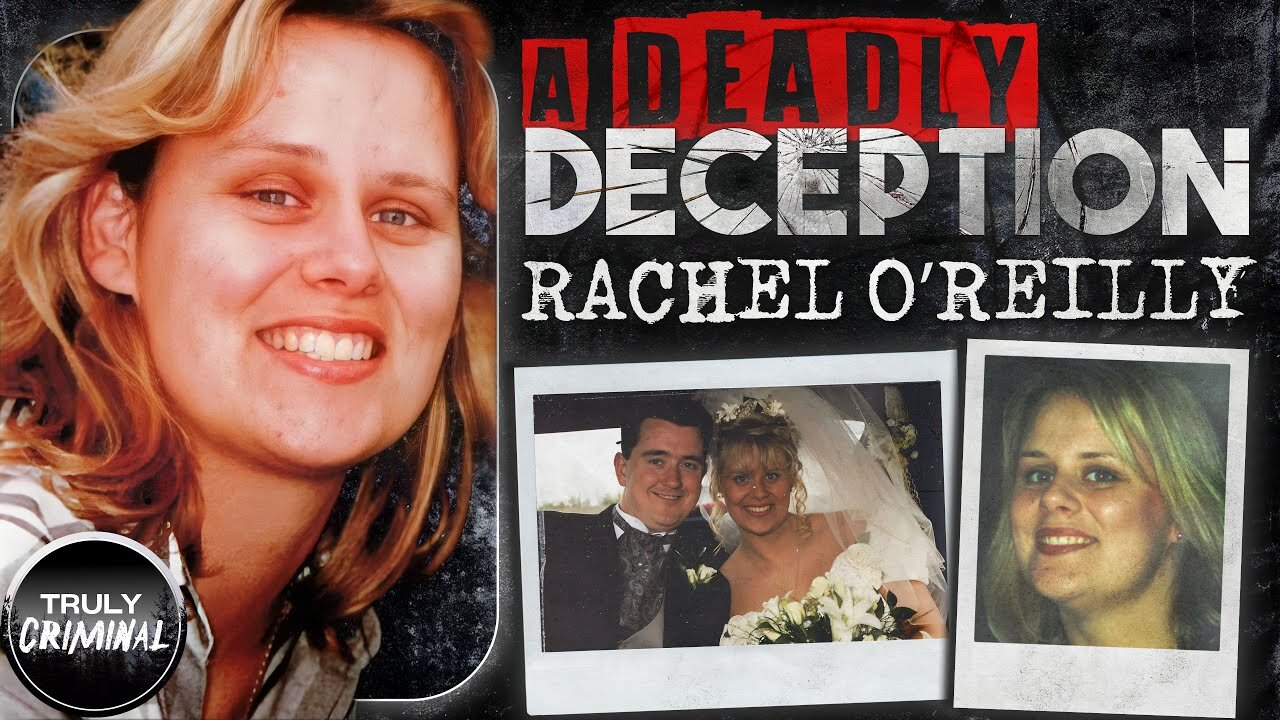 A Deadly Deception The Case Of Rachel O Reilly