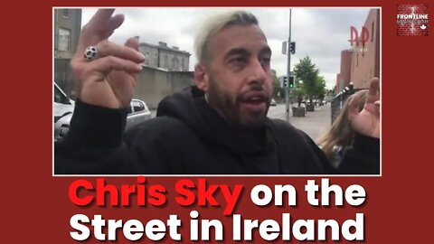 Chris Sky from the Streets of Ireland...