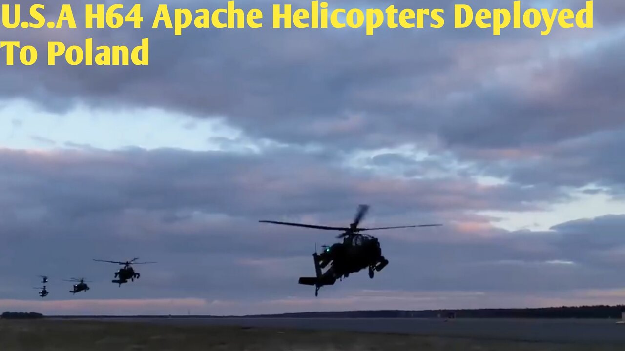 Ukraine War - U.S.A H64 Apache Attack Helicopters Deployed To Poland As Response To War In Ukraine