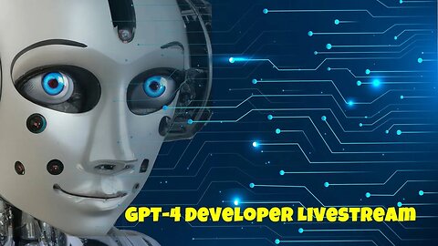 Developer Livestream for GPT-4 GPT-4 Developer Livestream