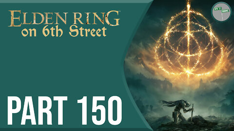 Elden Ring on 6th Street Part 150