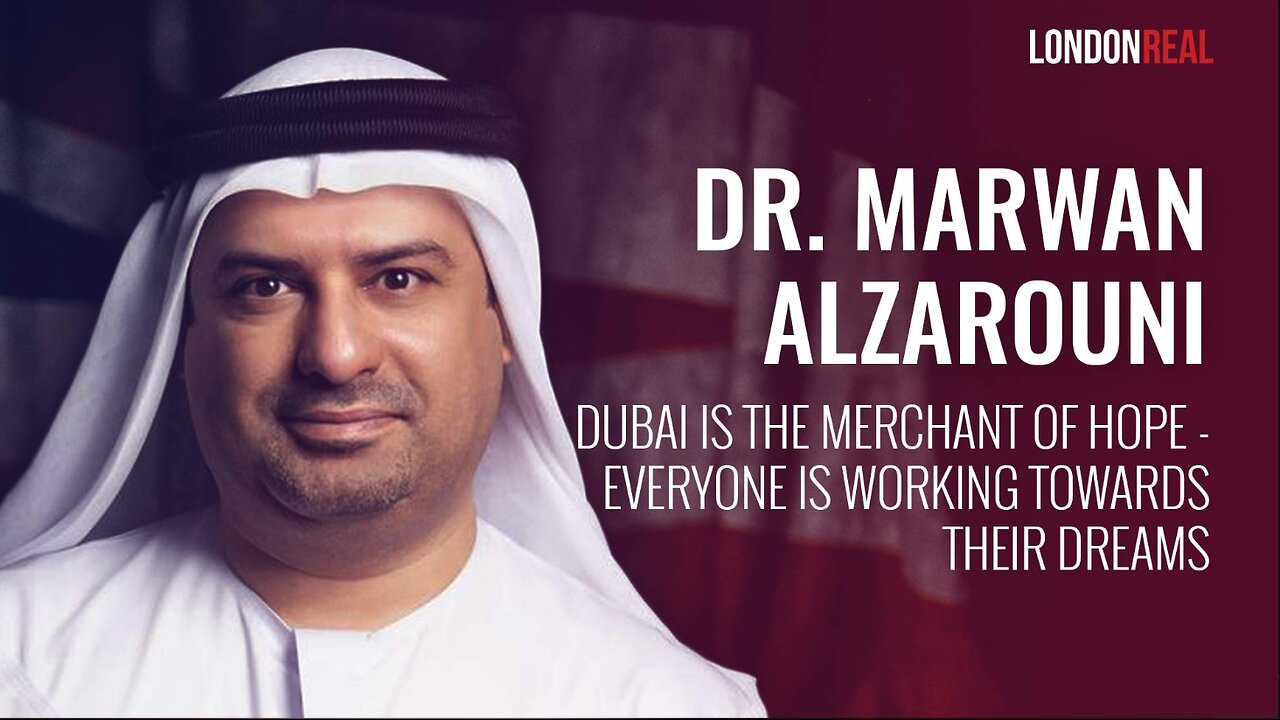 Dr Marwan Alzarouni - Dubai Is The Merchant of Hope: Everyone Is Working Towards Their Dreams