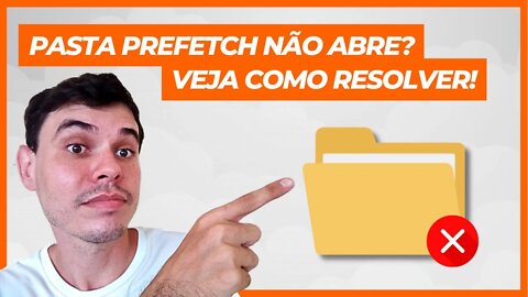 PASTA PREFETCH NÃO ABRE COMO RESOLVER?