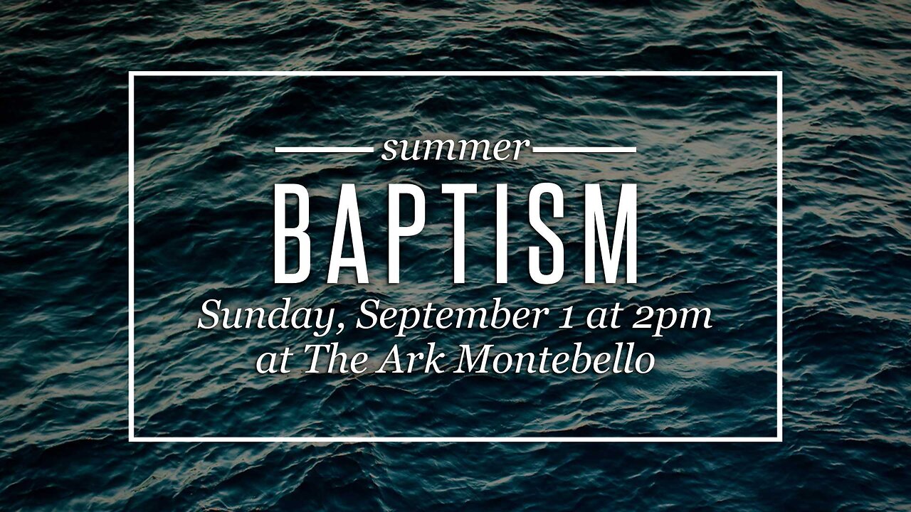 The Ark Montebello - 090124 Summer Baptism