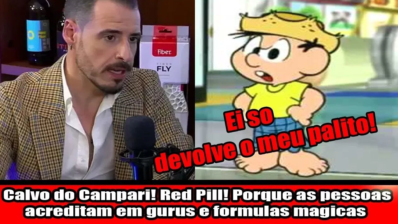 Calvo do Campari! Red Pill! Porque as pessoas acreditam em gurus e formulas magicas