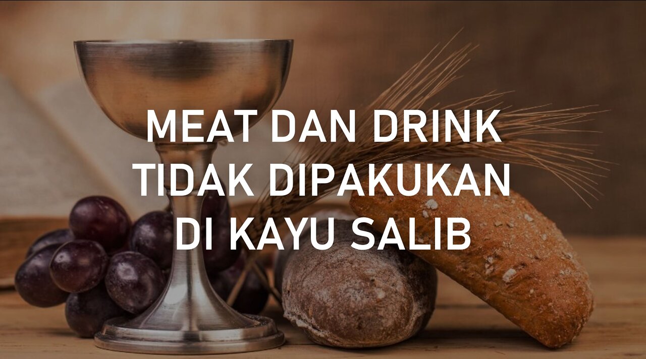 MEAT DAN DRINK TIDAK DIPAKUKAN DI KAYU SALIB