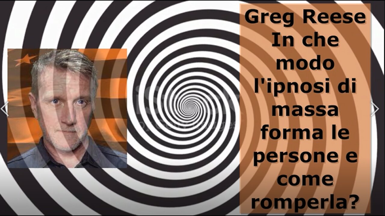 Greg Reese - In che modo l'ipnosi di massa forma le persone e come romperla?