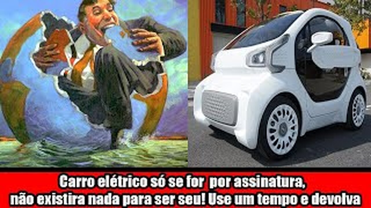 Carro elétrico só se for por assinatura, não existira nada para ser seu! Use um tempo e devolva