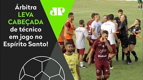 QUE ABSURDO! Árbitra é AGREDIDA COM CABEÇADA por técnico em jogo no ES!