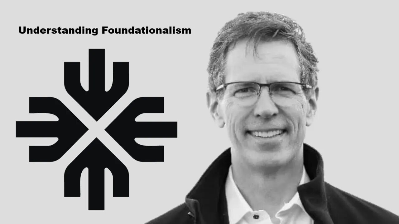 Understanding Foundationalism Guest: Charles Haywood