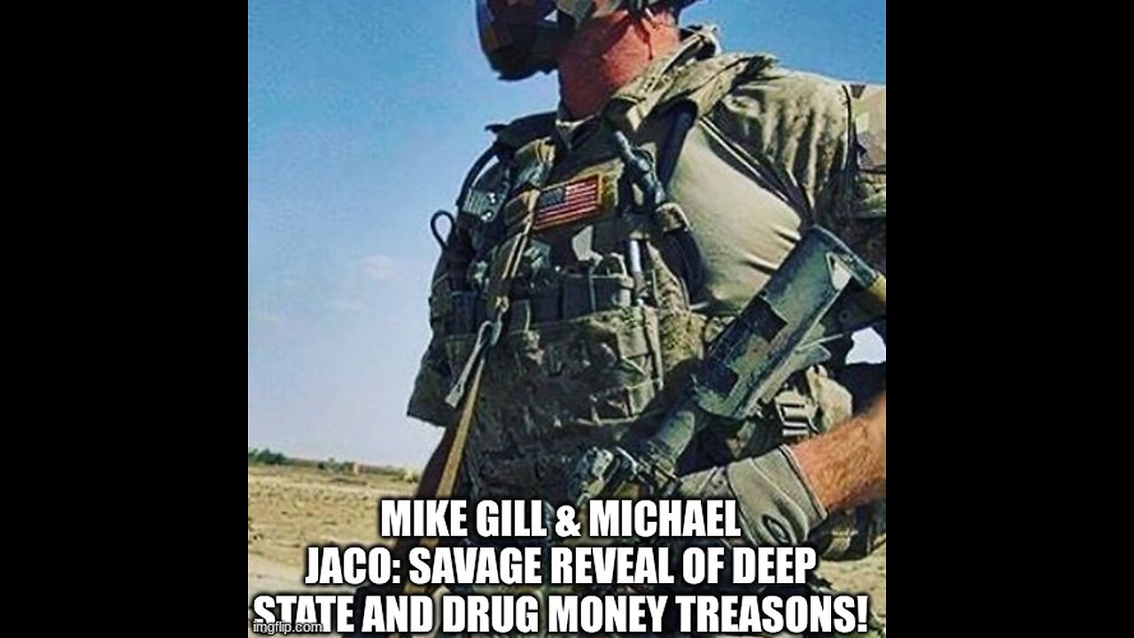 Mike Gill & Michael Jaco: Savage reveal of Deep State and Drug money treasons!