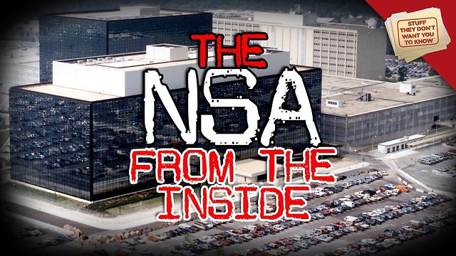 Stuff They Don't Want You To Know: The NSA: From the Inside