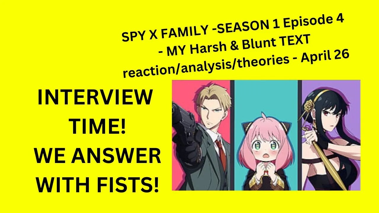 SPY X FAMILY - SEASON 1 Episode 4 - MY Harsh & Blunt TEXT reaction/analysis/theories